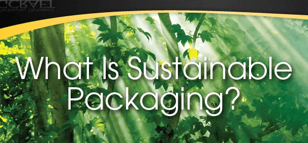 What is Sustainable Packaging What is Sustainable Packaging